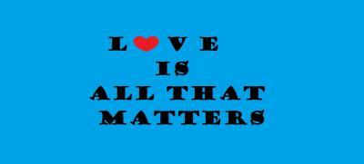 Love Is All That Matters